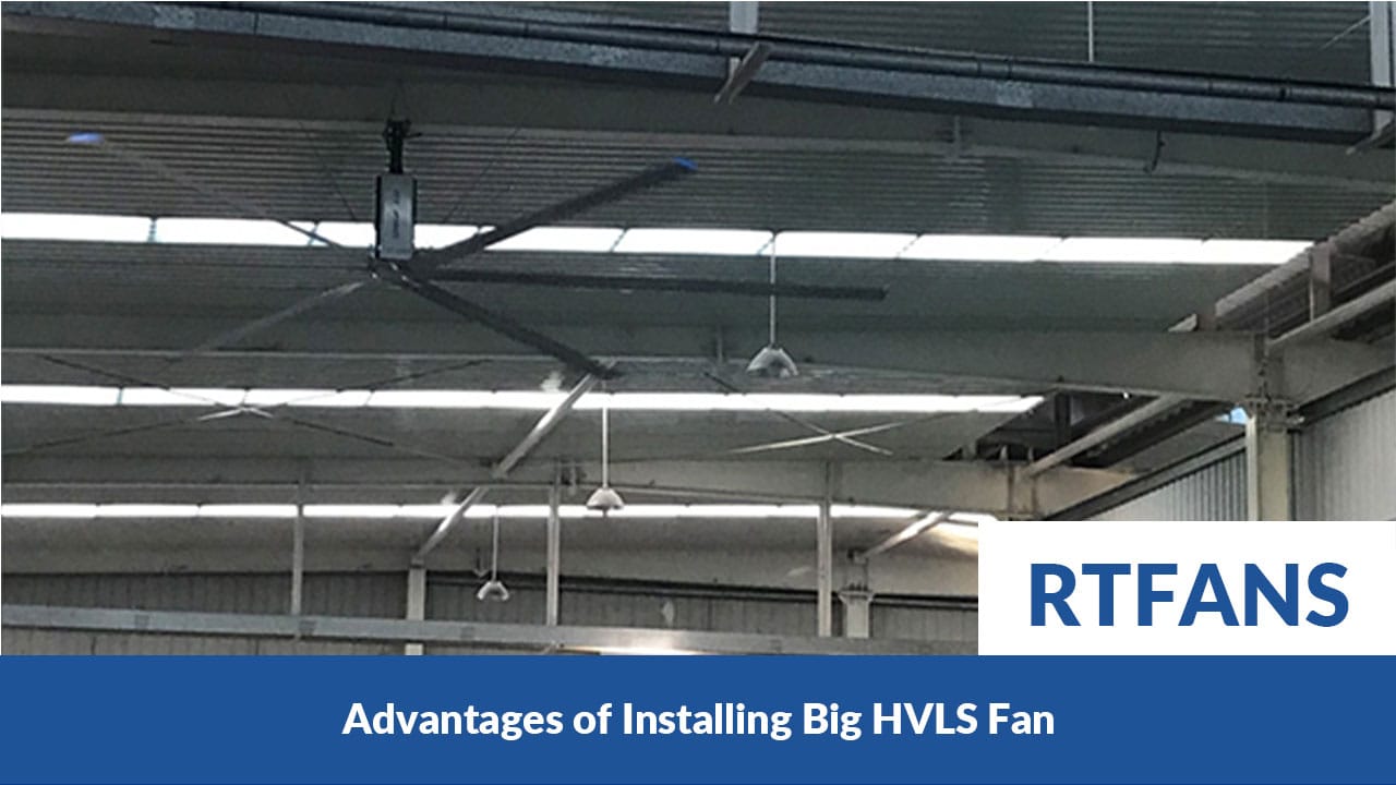 Advantages Of Installing Big Hvls Fan 001 - RTFANS