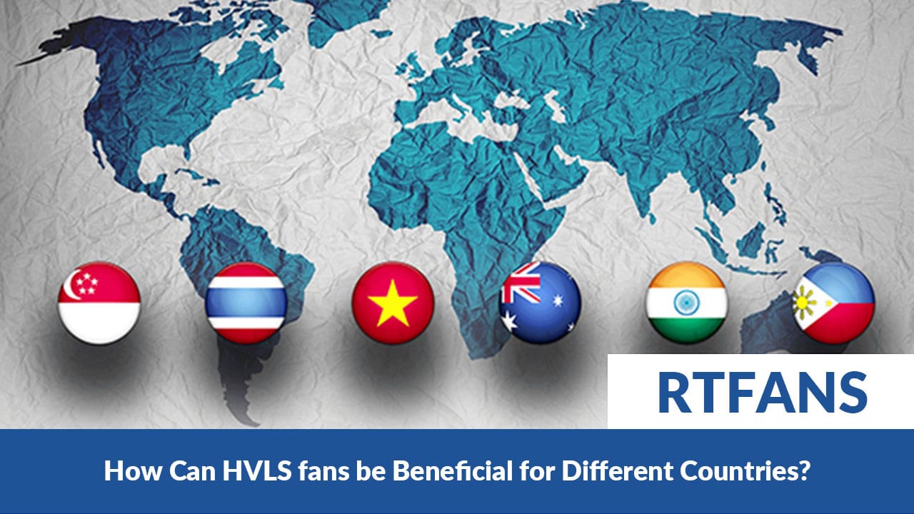 How Can Hvls Fans Be Beneficial For Different Countries 03 - RTFANS